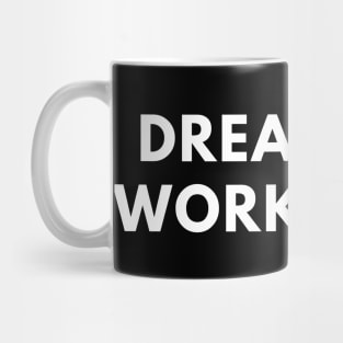 Dream big, work hard Mug